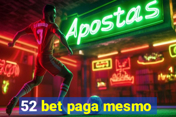 52 bet paga mesmo